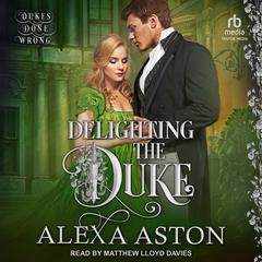 Delighting the Duke by Alexa Aston audiobook