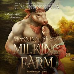 Morning Glory Milking Farm by C. M. Nascosta audiobook