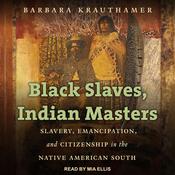Black Slaves, Indian Masters by  Barbara Krauthamer audiobook