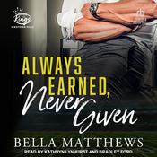 Always Earned, Never Given by  Bella Matthews audiobook