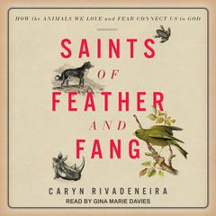 Saints of Feather and Fang by Caryn Rivadeneira audiobook