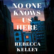 No One Knows Us Here by  Rebecca Kelley audiobook
