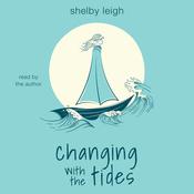 Changing with the Tides by  Shelby Leigh audiobook