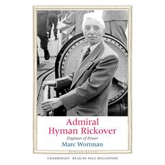 Admiral Hyman Rickover by Marc Wortman audiobook