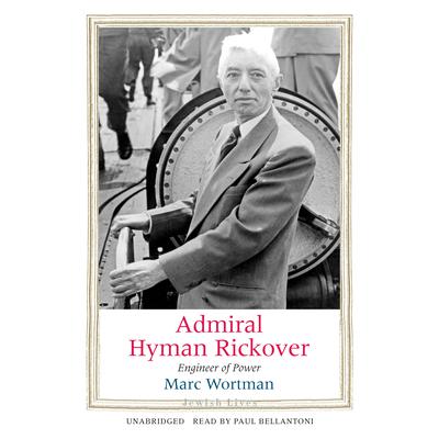Admiral Hyman Rickover by Marc Wortman audiobook