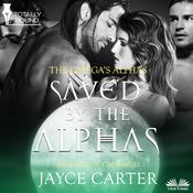 Saved By The Alphas by  Jayce Carter audiobook