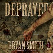 Depraved by  Bryan Smith audiobook
