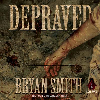 Depraved by Bryan Smith audiobook