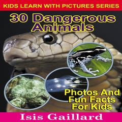 30 Dangerous Animals by Isis Gaillard audiobook
