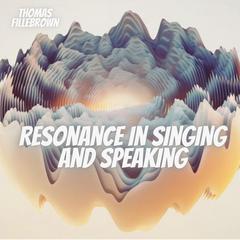 Resonance in singing and speaking by Thomas Fillebrown audiobook