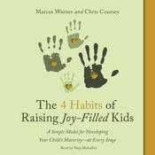 The Four Habits of Raising Joy-Filled Kids by  Chris Coursey audiobook