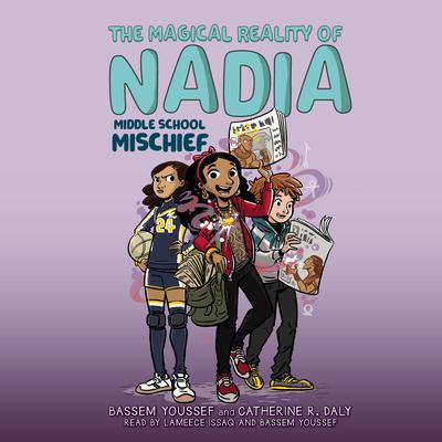 Middle School Mischief (The Magical Reality of Nadia #2) by Bassem Youssef audiobook