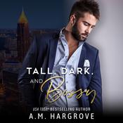 Tall, Dark, and Bossy by  A.M. Hargrove audiobook