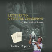 Letters to a Future Champion by  Dottie Pepper audiobook