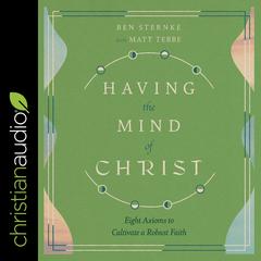 Having the Mind of Christ by Ben Sternke audiobook