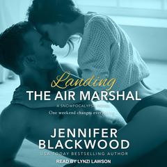 Landing the Air Marshal by Jennifer Blackwood audiobook