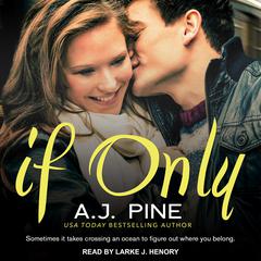 If Only by A. J. Pine audiobook