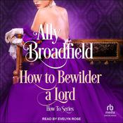 How To Bewilder a Lord by  Ally Broadfield audiobook
