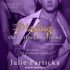 Playing The Perfect Boyfriend by Julie Particka audiobook