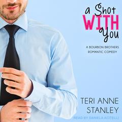 A Shot With You by Teri Anne Stanley audiobook