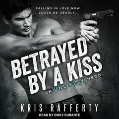 Betrayed by a Kiss by Kris Rafferty audiobook