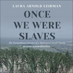 Once We Were Slaves by Laura Arnold Leibman audiobook