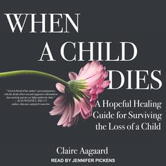 When a Child Dies by Claire Aagaard audiobook