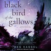 Black Bird of the Gallows by  Meg Kassel audiobook
