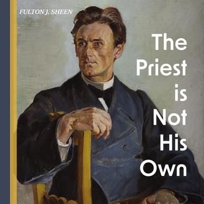 The Priest is Not His Own by Fulton J. Sheen audiobook