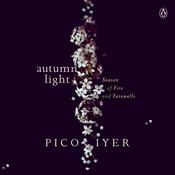 Autumn Light: Season of Fire and Firewalls by  Pico Iyer audiobook