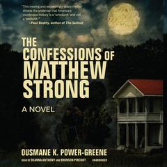 The Confessions of Matthew Strong by Ousmane K. Power-Greene audiobook