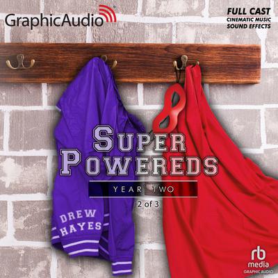 Super Powereds: Year Two (2 of 3) [Dramatized Adaptation] by Drew Hayes audiobook