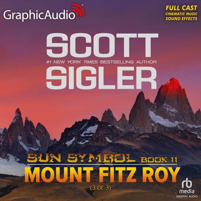 Mount Fitz Roy (3 of 3) [Dramatized Adaptation] by Scott Sigler audiobook