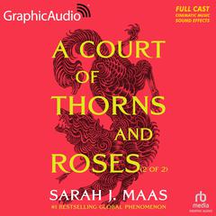 A Court of Thorns and Roses (2 of 2) [Dramatized Adaptation] by Sarah J. Maas audiobook