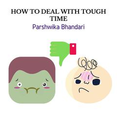 how to deal with tough time by Parshwika Bhandari audiobook