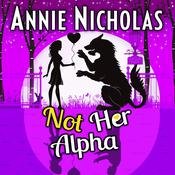 Not Her Alpha by  Annie Nicholas audiobook