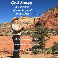 God Songs - Song Lyrics - Book 1 Songs 11-20 by Soaring Bear audiobook