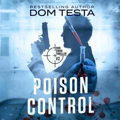 Poison Control: Eric Swan Thriller #2 by Dom Testa audiobook