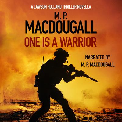 One Is A Warrior by M. P. MacDougall audiobook