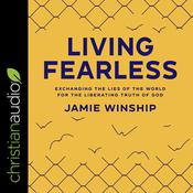 Living Fearless by  Jamie Winship audiobook