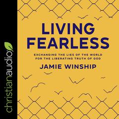 Living Fearless by Jamie Winship audiobook