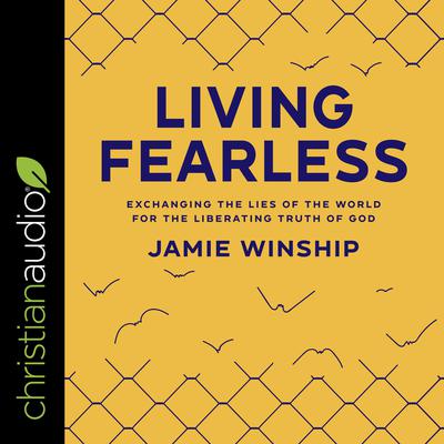 Living Fearless by Jamie Winship audiobook