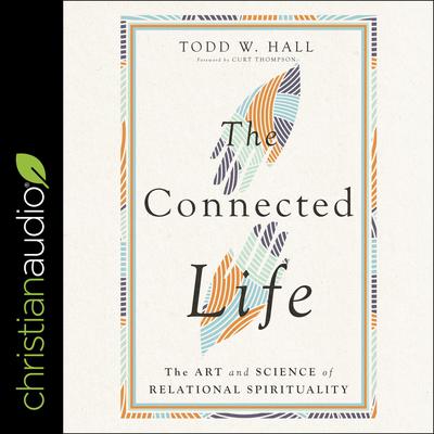 The Connected Life by Todd W. Hall audiobook