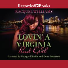 Lovin' a Virginia Bad Girl by Racquel Williams audiobook
