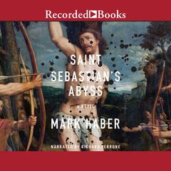 Saint Sebastian's Abyss by Mark Haber audiobook