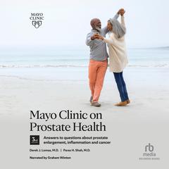 Mayo Clinic on Prostate Health, 3rd Edition by Derick J. Lomas audiobook