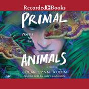 Primal Animals by  Julia Lynn Rubin audiobook