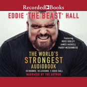 The World's Strongest Audiobook by  Eddie “The Beast” Hall audiobook