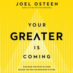 Your Greater Is Coming by Joel Osteen audiobook
