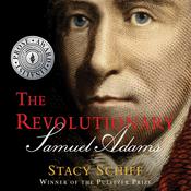 The Revolutionary: Samuel Adams by  Stacy Schiff audiobook